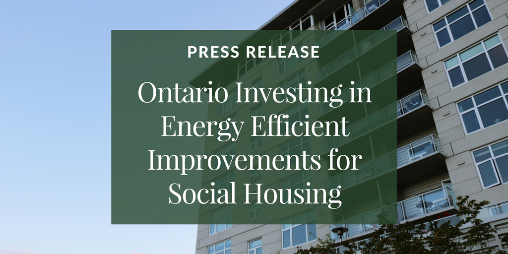 Ontario Investing in Energy Efficient Improvements for Social Housing